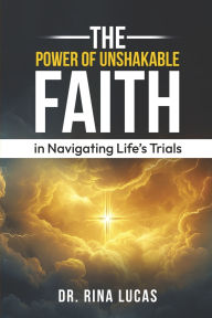 Download of pdf books The Power of Unshakable Faith in Navigating Life's Trials 9798350997118 by Rina Lucas 