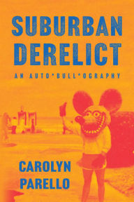 Full book downloads Suburban Derelict: An Auto*Bull*Ography