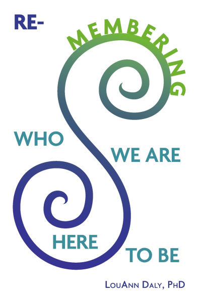 Re-Membering Who We Are Here To Be