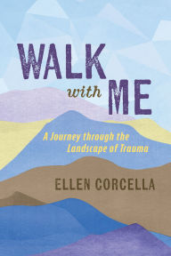 Kindle ebook store download Walk with Me: A Journey through the Landscape of Trauma by Ellen Corcella English version