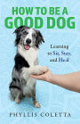 How to be a Good Dog: Learning to Sit, Stay, and Heal