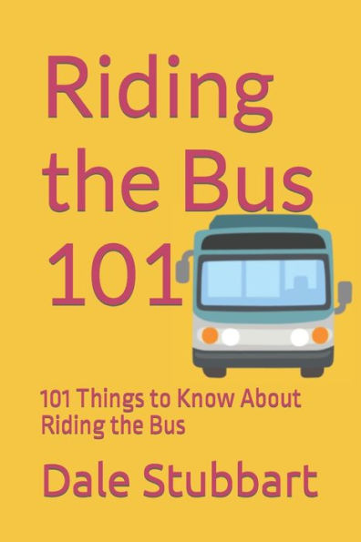 Riding the Bus 101: 101 Things to Know About