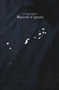 Title: Macerie d'ignoto, Author: Giuseppe Caligiuri