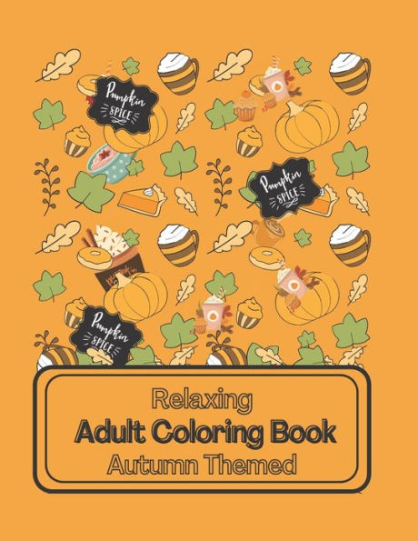 Relaxing Adult Coloring Book: Autumn Themed
