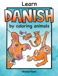 Title: Learn Danish by coloring animals Weilertsen: Fun coloring book for bilingual kids, Author: Weilertsen