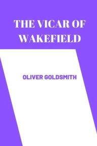 Title: The Vicar of Wakefield by oliver goldsmith, Author: oliver goldsmith