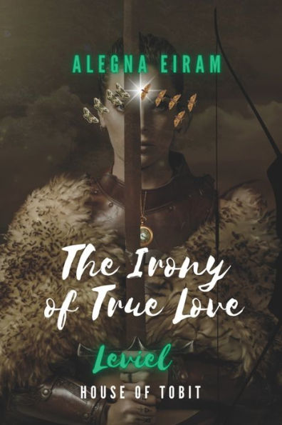 The Irony of True Love: Leviel: House of Tobit