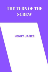Title: The Turn of the Screw by henry james, Author: henry james