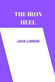 Title: the iron heel by jack london, Author: jack london