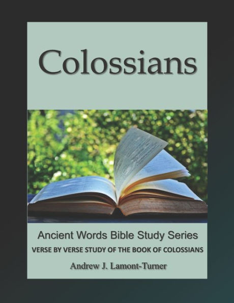 Colossians: VERSE BY VERSE STUDY OF THE BOOK OF COLOSSIANS
