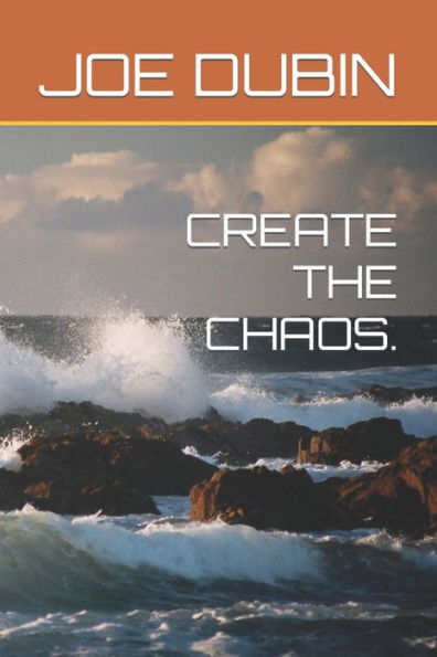 CREATE THE CHAOS.