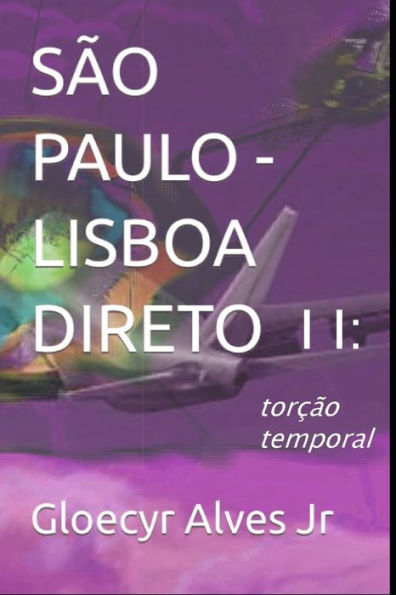 SÃO PAULO - LISBOA, DIRETO - II: Torção Temporal