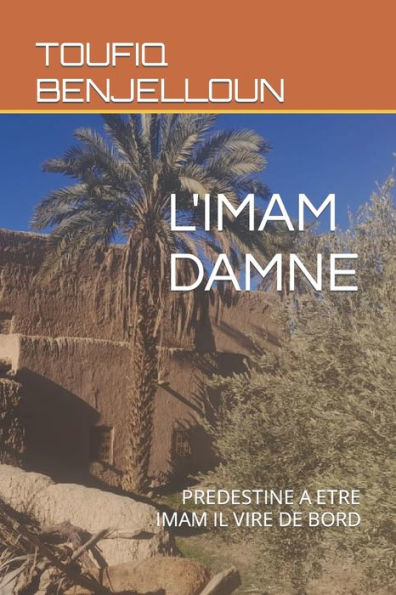 L'IMAM DAMNE: PREDESTINE A ETRE IMAM IL VIRE DE BORD