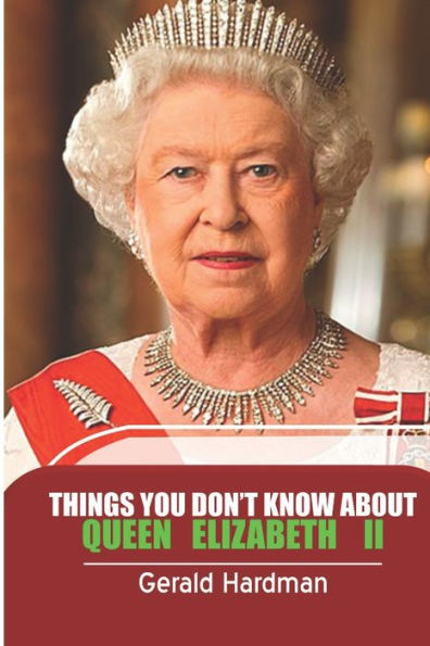 THINGS YOU DON'T KNOW ABOUT QUEEN ELIZABETH II: Intriguing Revelations of Queen Elizabeth II