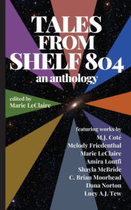 Download spanish audio books free Tales From Shelf 804: an anthology by Marie Leclaire, M.J. Cote, Melody Friedenthal, Marie Leclaire, M.J. Cote, Melody Friedenthal PDB CHM MOBI