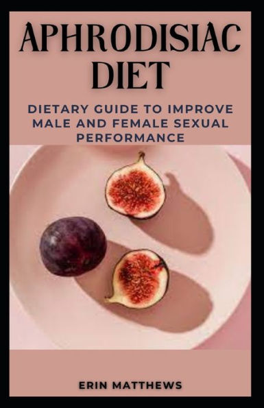 Barnes and Noble APHRODISIAC DIET DIETARY GUIDE TO IMPROVE MALE