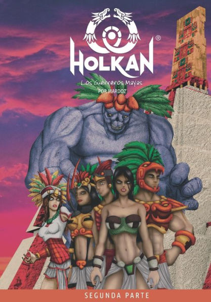 Holkan: Los Guerreros Mayas: Parte II