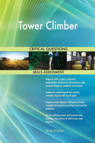 Title: Tower Climber Critical Questions Skills Assessment, Author: Gerardus Blokdyk