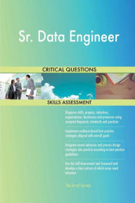 Title: Sr. Data Engineer Critical Questions Skills Assessment, Author: Gerardus Blokdyk