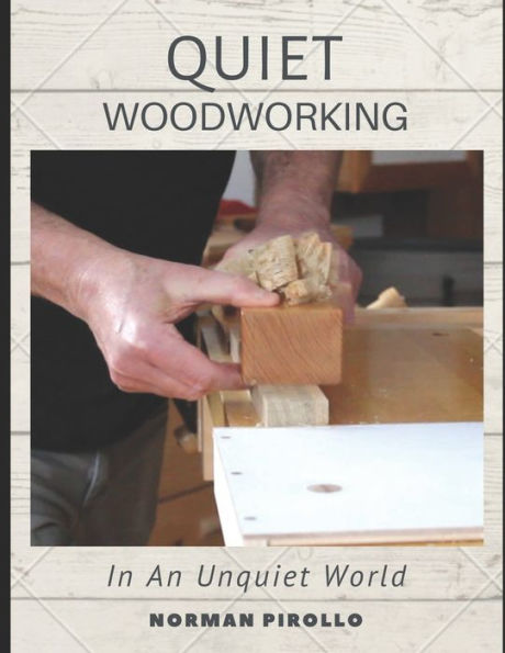 Quiet Woodworking: In An Unquiet World