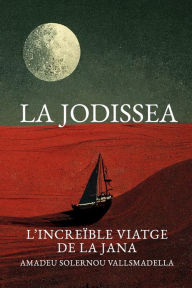 Title: LA JODISSEA: L'increïble viatge de la Jana, Author: Amadeu Solernou Vallsmadella
