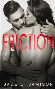 Title: Friction (prequel to Heat), Author: Jade C. Jamison