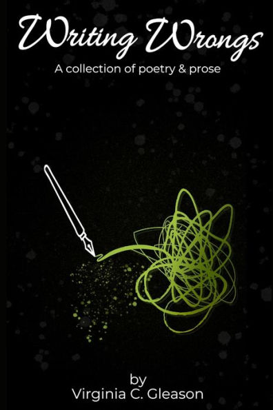 Writing Wrongs: A Collection of Poetry & Prose