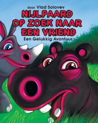 Title: NIJLPAARD OP ZOEK NAAR EEN VRIEND: Een Gelukkig Avontuur, Author: Vlad Solovev