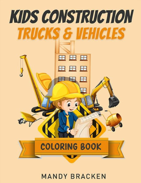 Kids Construction Trucks and Vehicles: Coloring Book