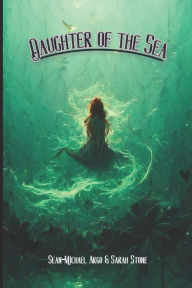 Title: Daughter of the Sea: A Little Mermaid Tale, Author: Sarah Stone