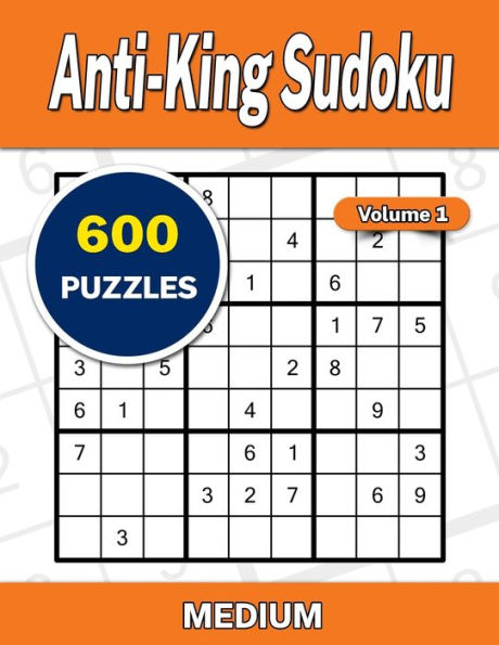 Anti-King Sudoku Volume 1: 600 Medium Puzzles