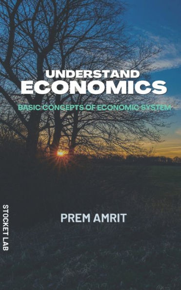 Understand economics: Basic concepts of Economic system