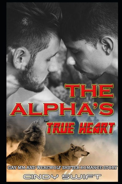 The Alpha's True Heart: Gay MM and Werewolf Shifter Romance Story