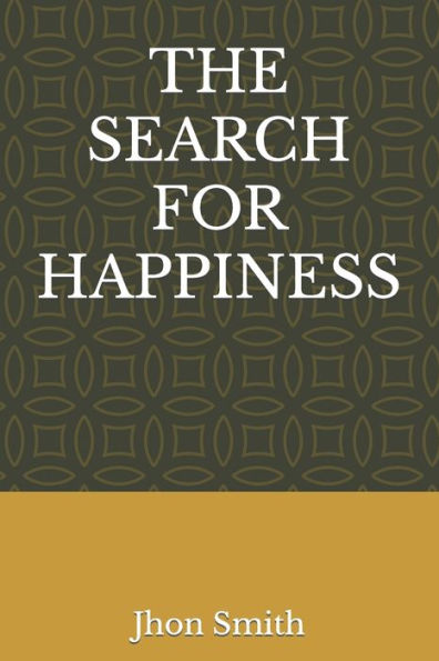 THE SEARCH FOR HAPPINESS