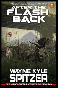 Title: After the Flashback: The Flashback/Dinosaur Apocalypse Trilogy, Book Two, Author: Wayne Kyle Spitzer