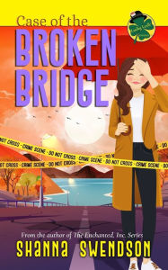 Title: Case of the Broken Bridge, Author: Shanna Swendson