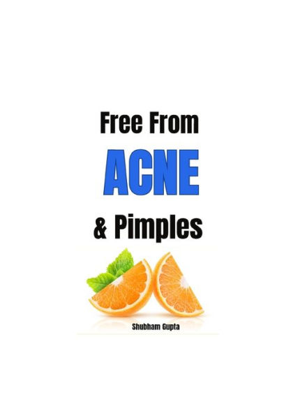Free from Acne & Pimples: What pharma and doctors will never tell you!