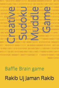 Title: Creative Sudoku Muddle Game: Baffle Brain game, Author: Rakib Uj Jaman Rakib