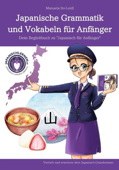 Japanische Grammatik und Vokabeln für Anfänger: Dein Begleitbuch zu "Japanisch für Anfänger"