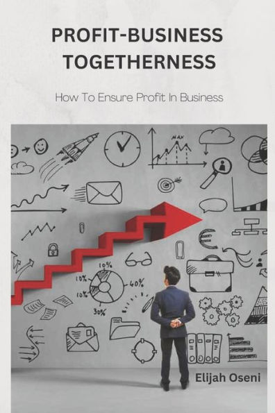 PROFIT-BUSINESS TOGETHERNESS: How To Ensure Profit In Business