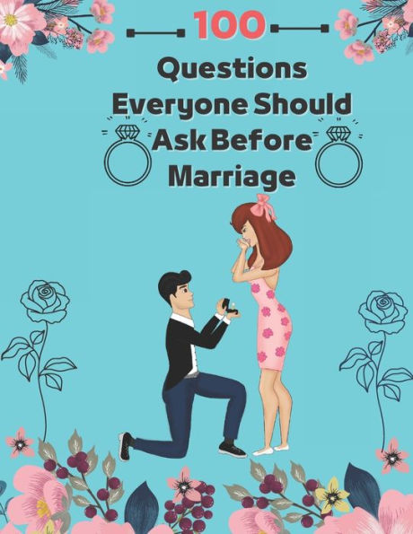 100 Questions Everyone Should Ask Before Marriage: Make your marriage successful