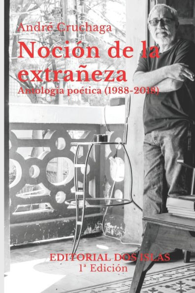 Noción de la extrañeza: Antología poética (1988-2018)