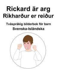 Title: Svenska-Isländska Rickard är arg / Ríkharður er reiður Tvåspråkig bilderbok för barn, Author: Richard Carlson