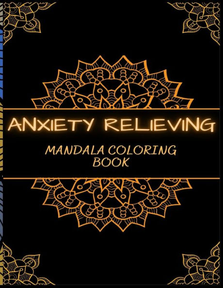 ANXIETY RELIEVING Mandala Coloring Book