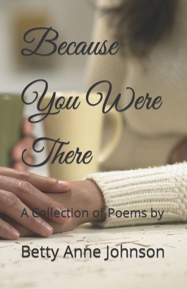 Because You Were There: A Collection of Poems