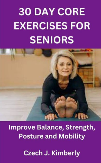 30 DAY CORE EXERCISES FOR SENIORS: Improve Balance, Strength, Posture ...