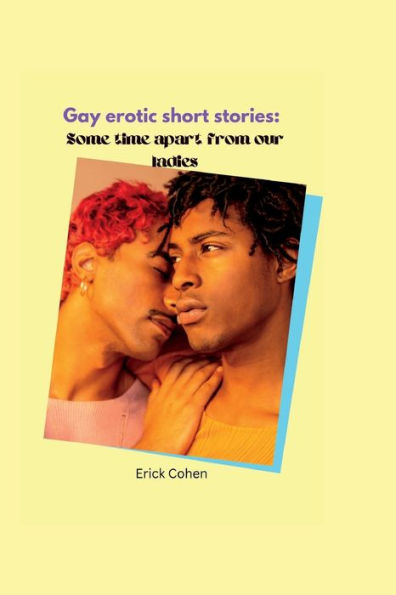 Gay erotic short stories: Some time apart from our ladies