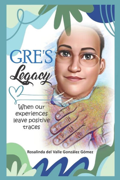 Gre's Legacy: When our experiences leave positive traces