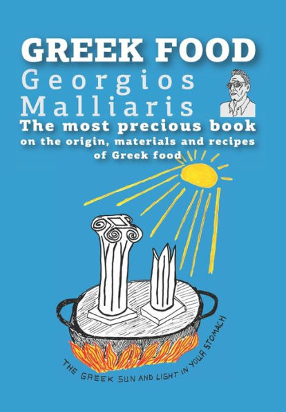 Greek Food: The most precious book on the origin, materials and recipes of Greek food