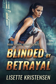 Title: Blinded by Betrayal: Book 1, Author: Lisette Kristensen